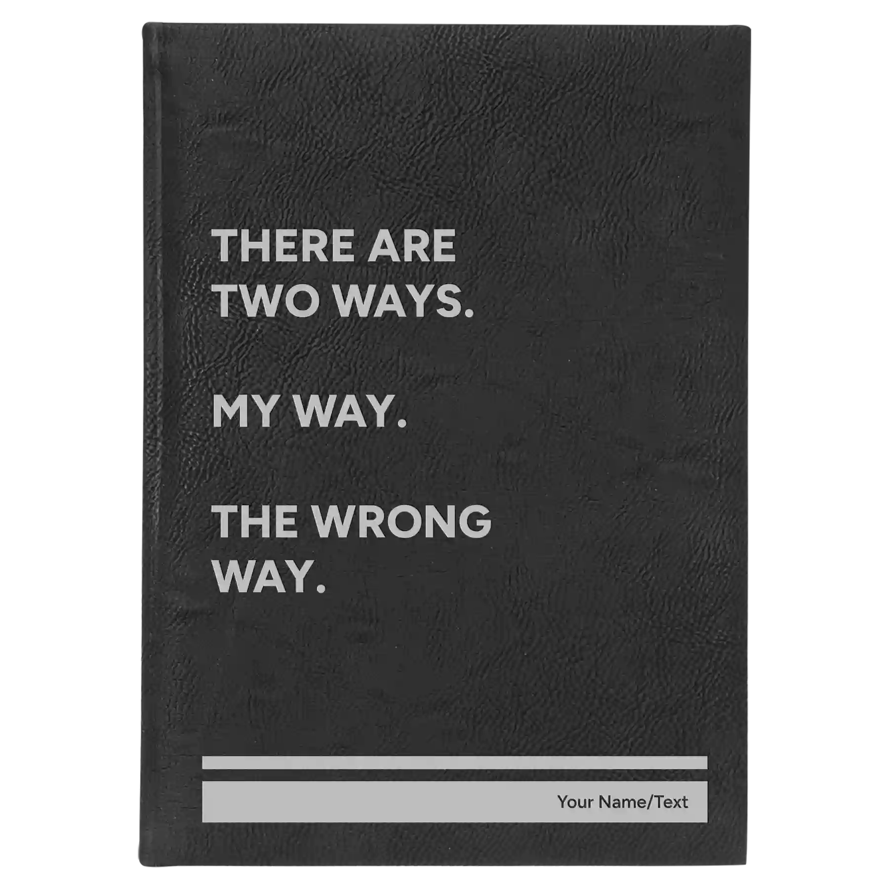 Large black/silver leatherette journal laser etched with 'Two Ways' design