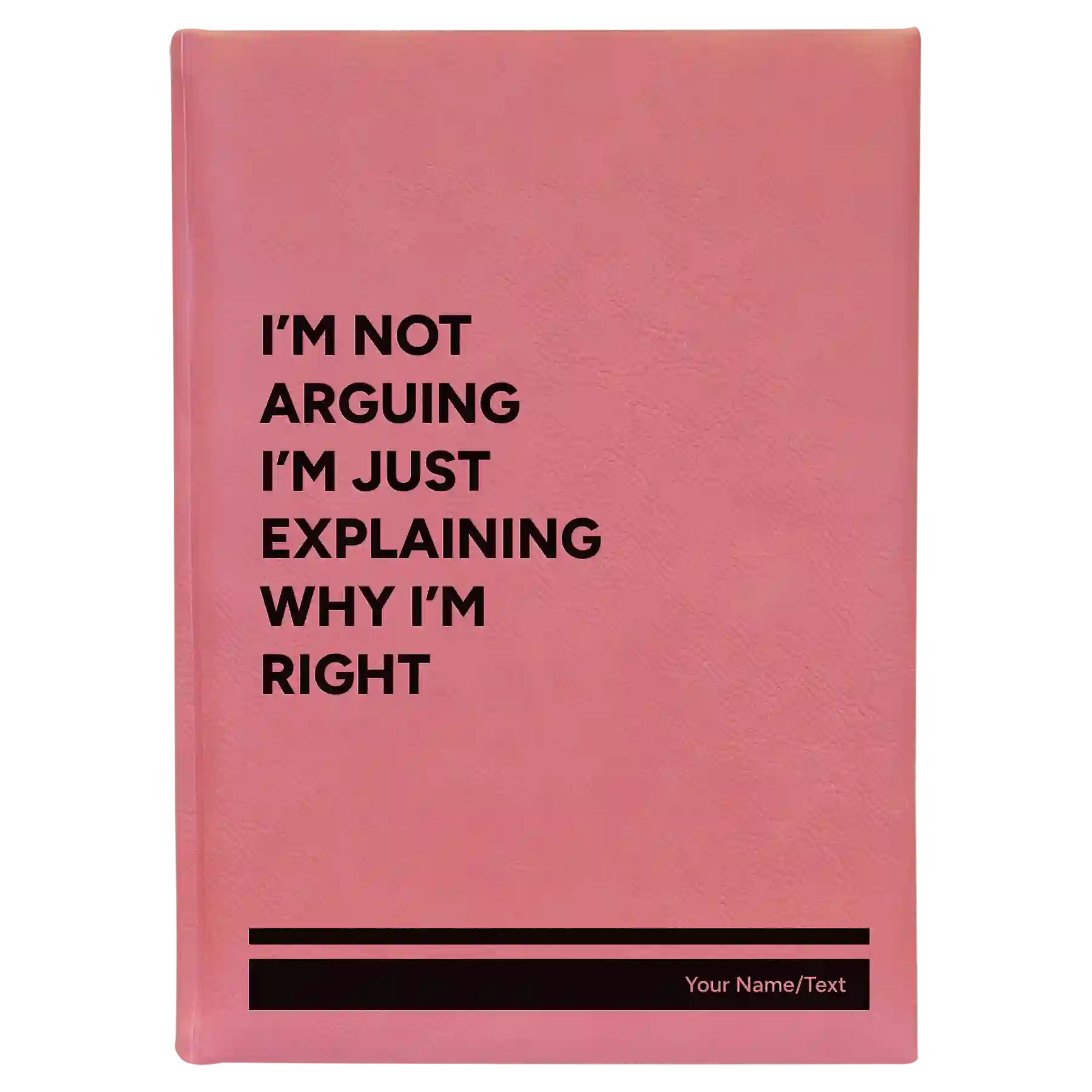Large pink leatherette journal laser etched with 'Not Arguing' design