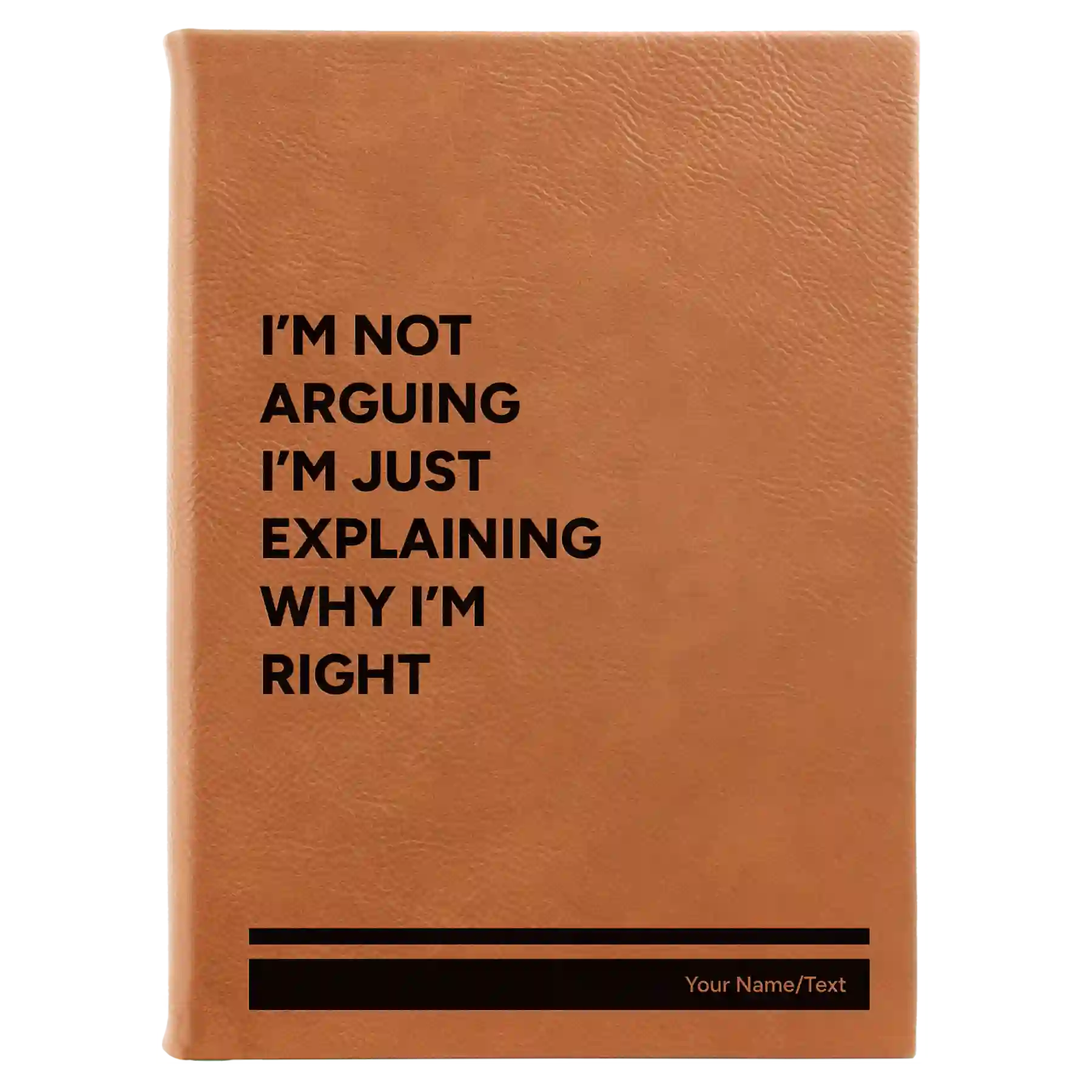 Large rawhide leatherette journal laser etched with 'Not Arguing' design