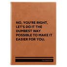 Large rawhide leatherette sketch book laser etched with 'Dumbest Way Possible' design