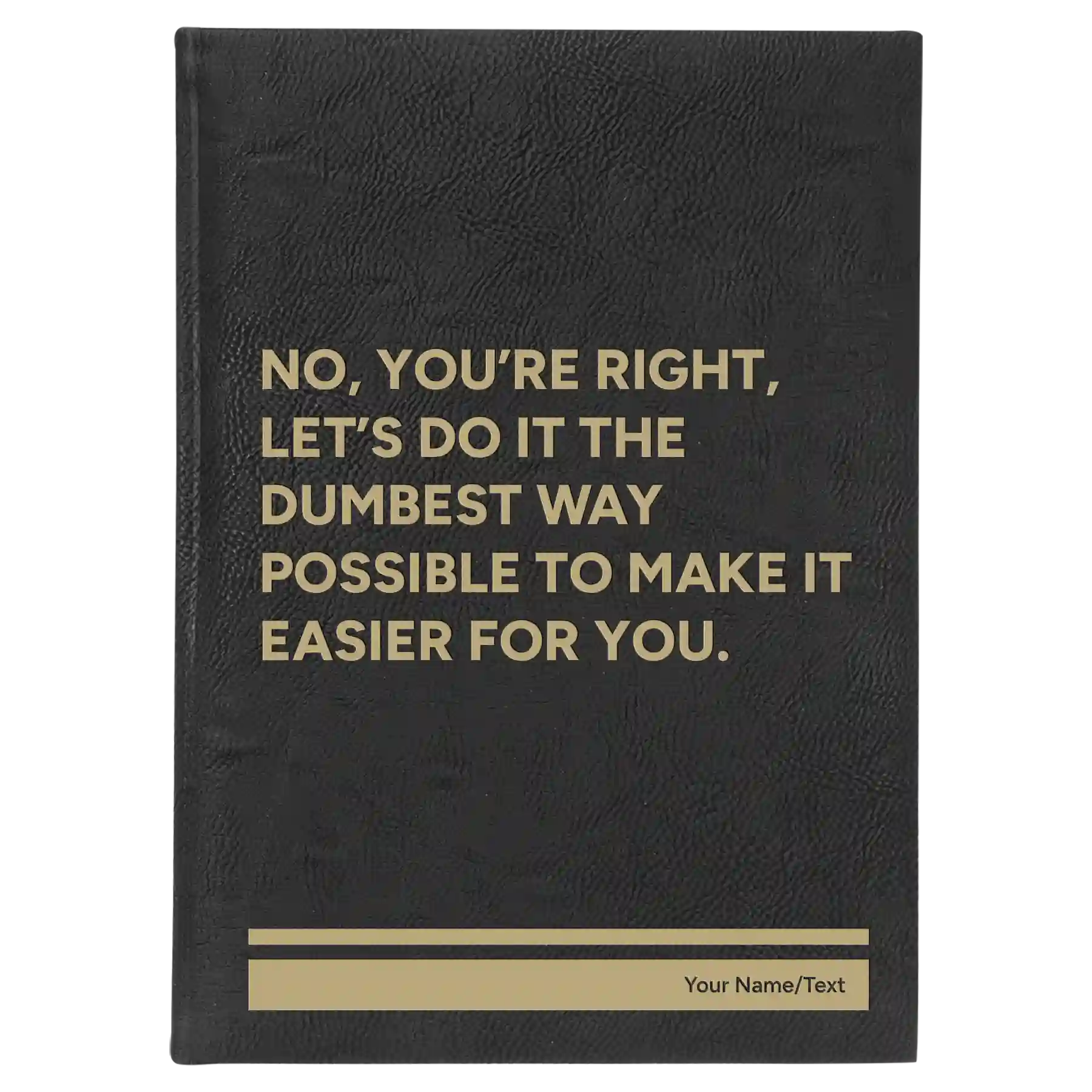 Large black/gold leatherette journal laser etched with 'Dumbest Way Possible' design