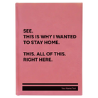 Large pink leatherette journal laser etched with 'Wanted to Stay Home' design