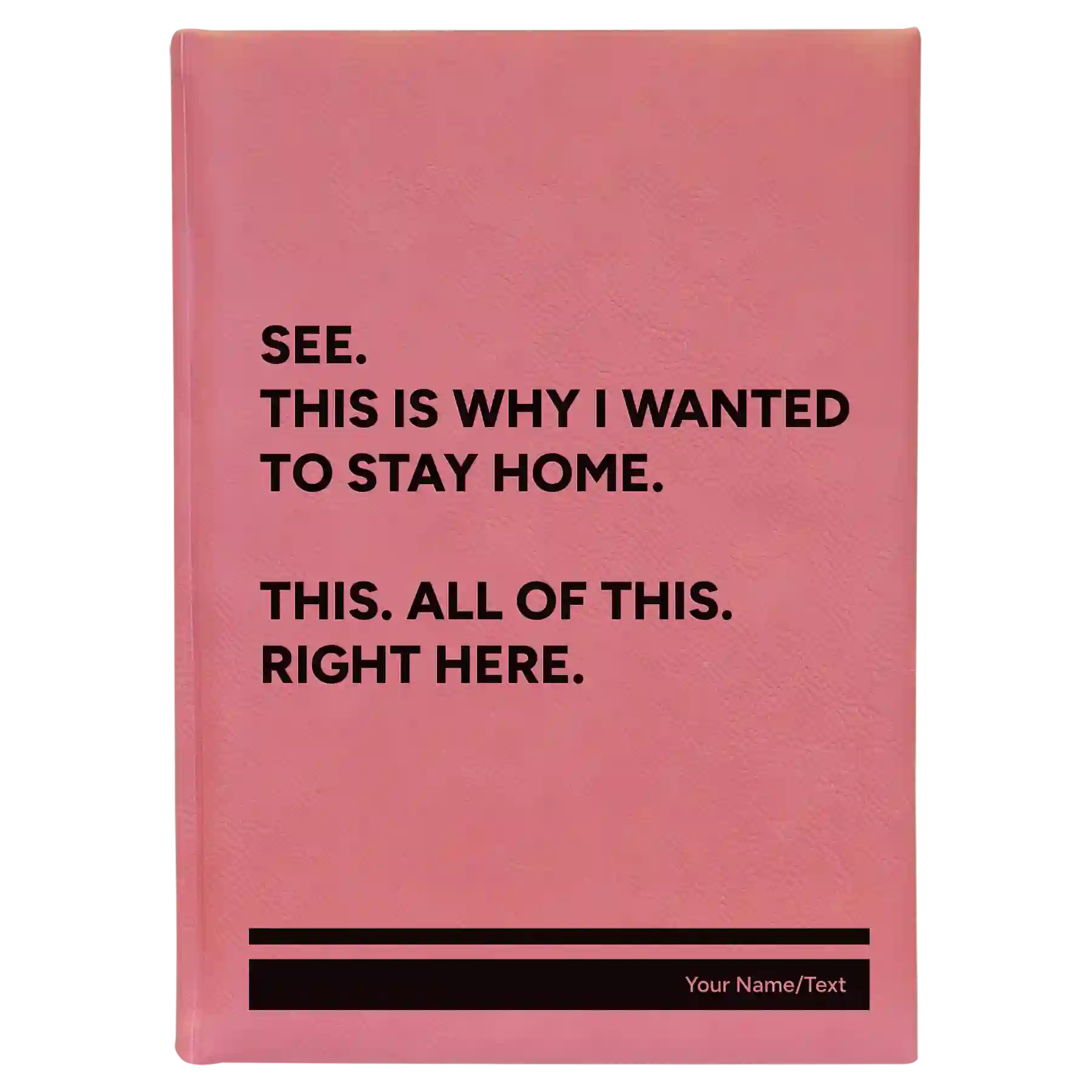 Large pink leatherette journal laser etched with 'Wanted to Stay Home' design