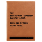 Large rawhide leatherette journal laser etched with 'Wanted to Stay Home' design