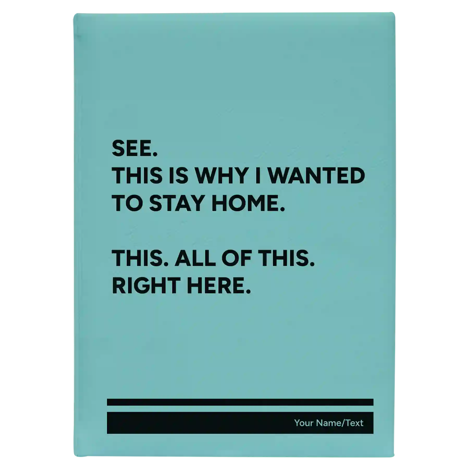 Large teal leatherette sketch book laser etched with 'Wanted to Stay Home' design