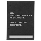 Large black/silver leatherette journal laser etched with 'Wanted to Stay Home' design