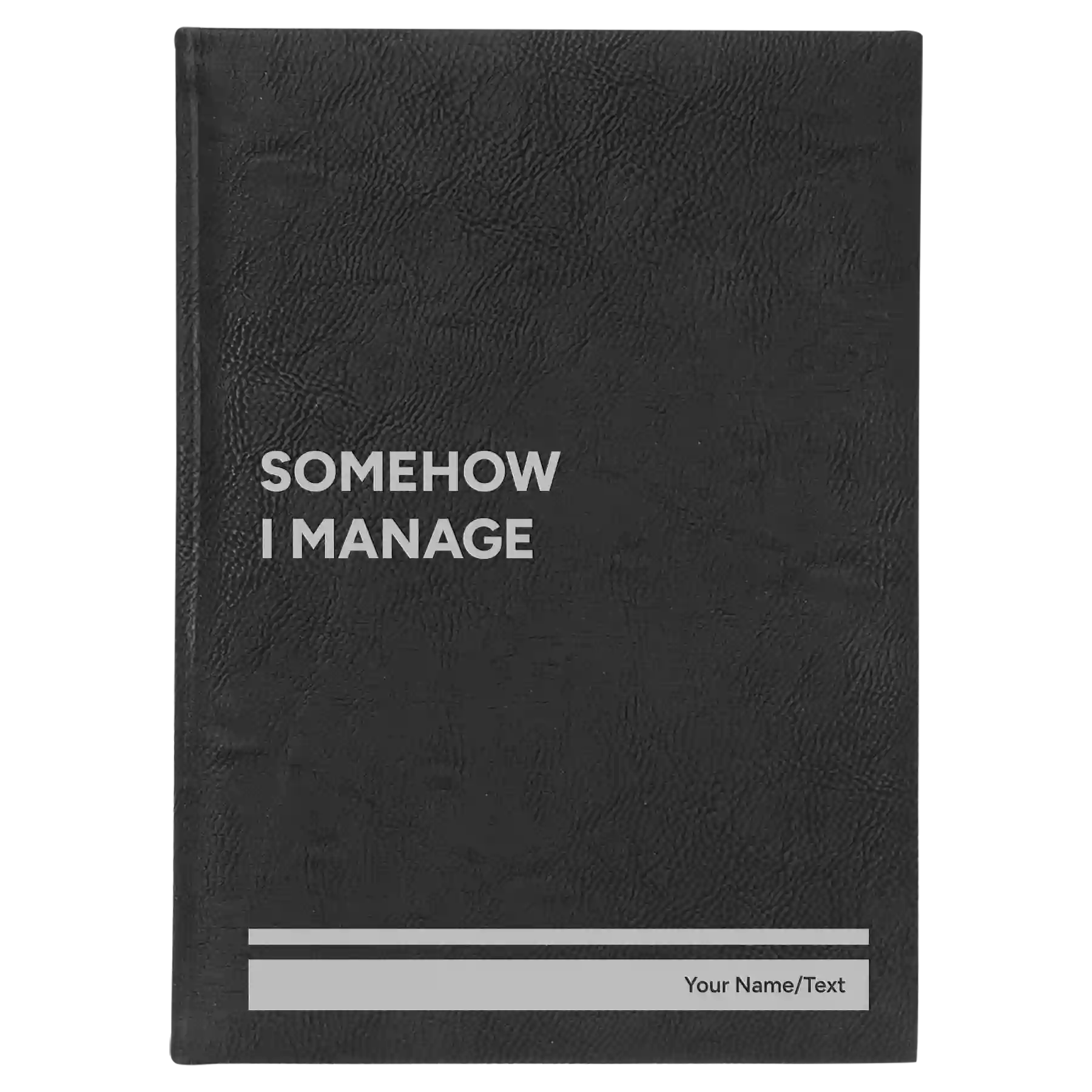 Large black/silver leatherette sketch book laser etched with 'Somehow I Manage' design