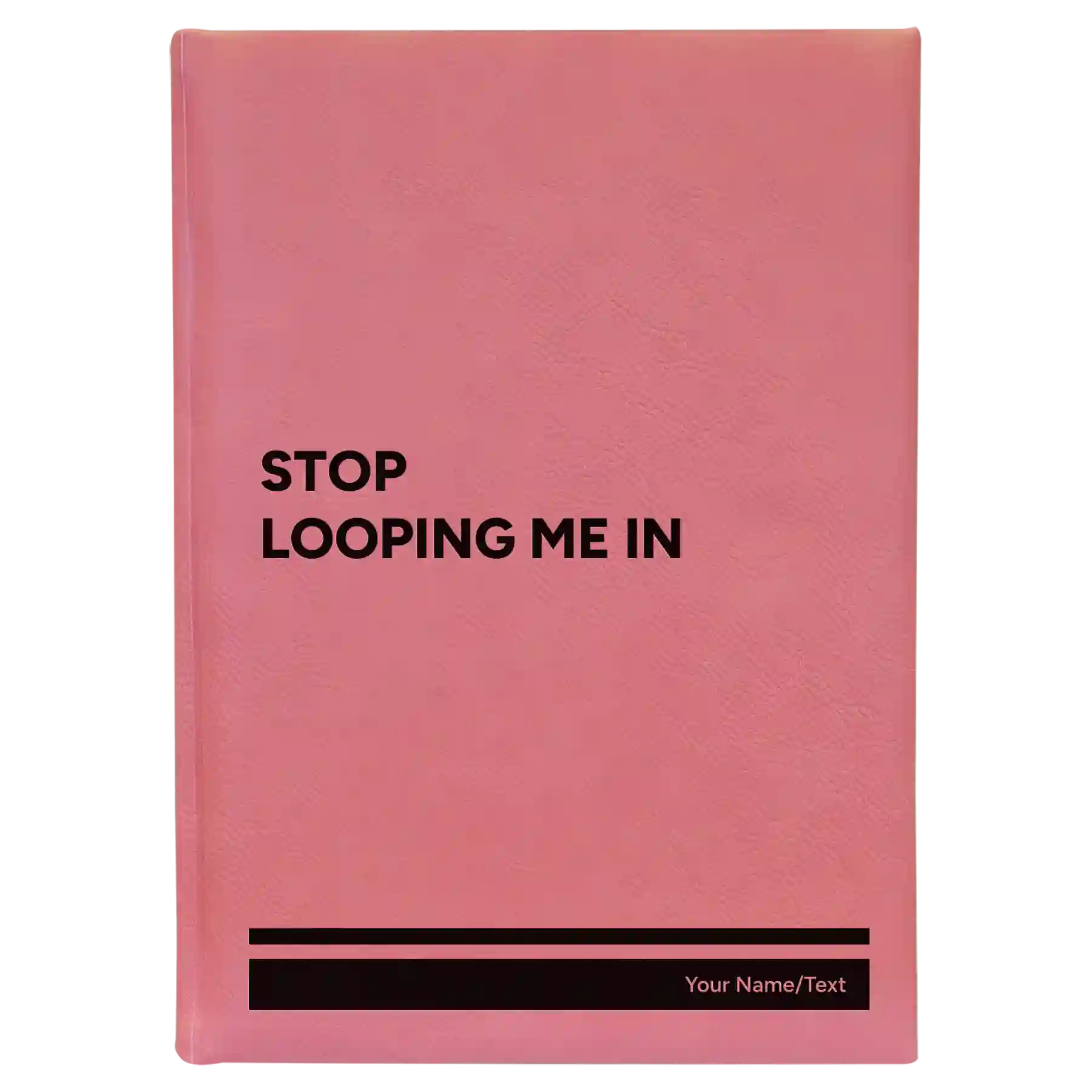 Large pink leatherette sketch book laser etched with 'Stop Looping Me In' design
