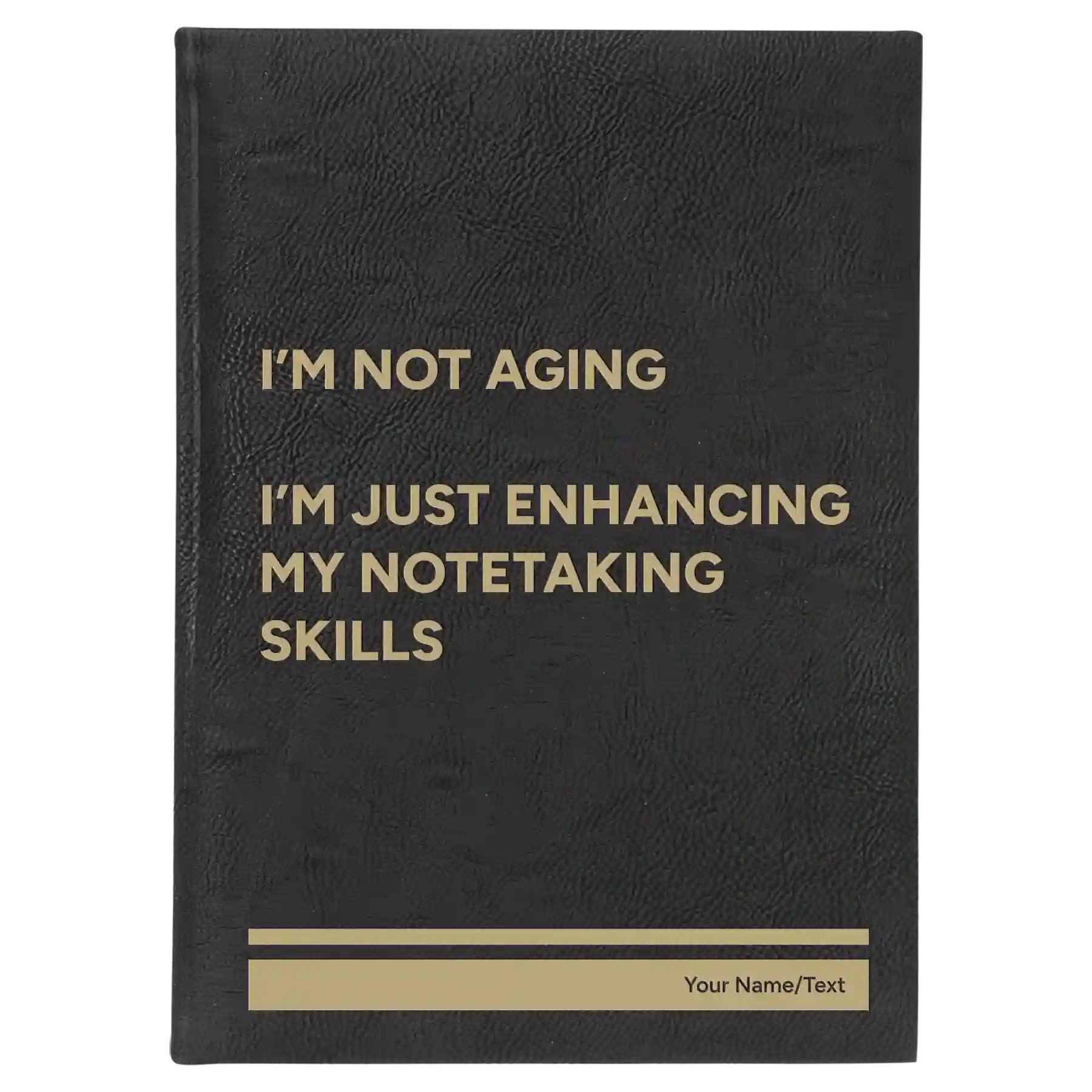 Large black/gold leatherette journal laser etched with 'Not Aging' design