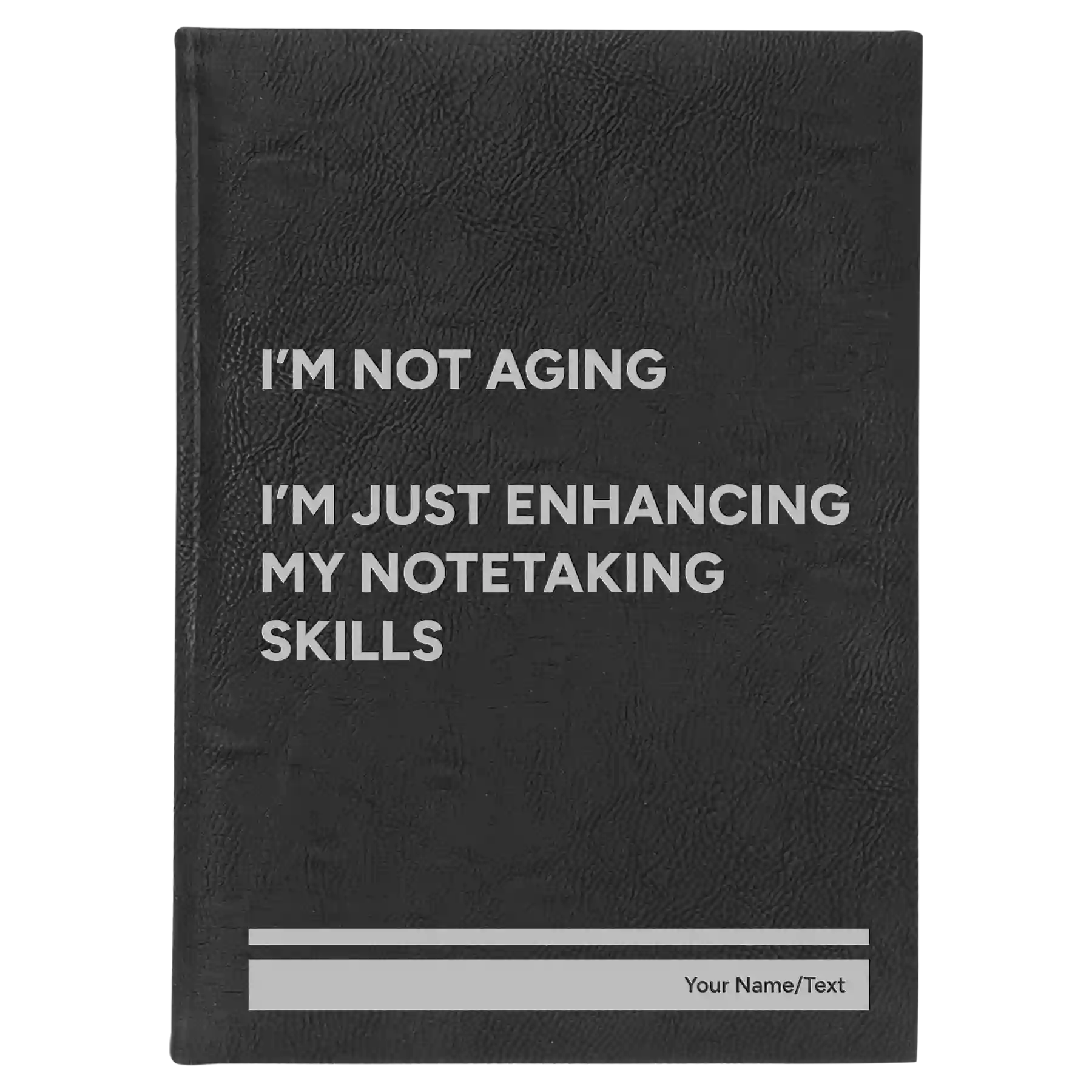 Large black/silver leatherette journal laser etched with 'Not Aging' design