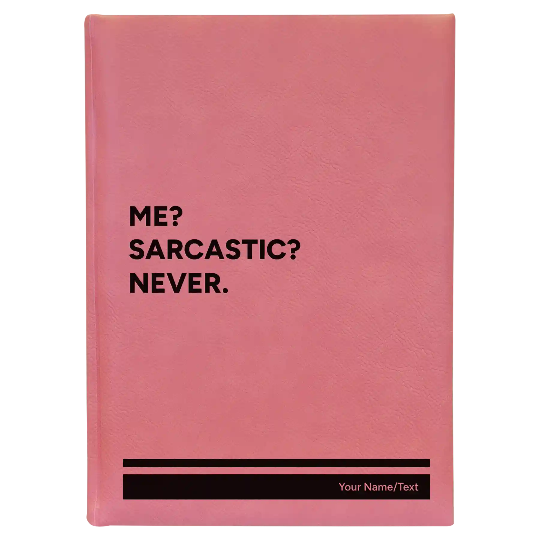 Large pink leatherette sketch book laser etched with 'Me Sarcastic Never' design