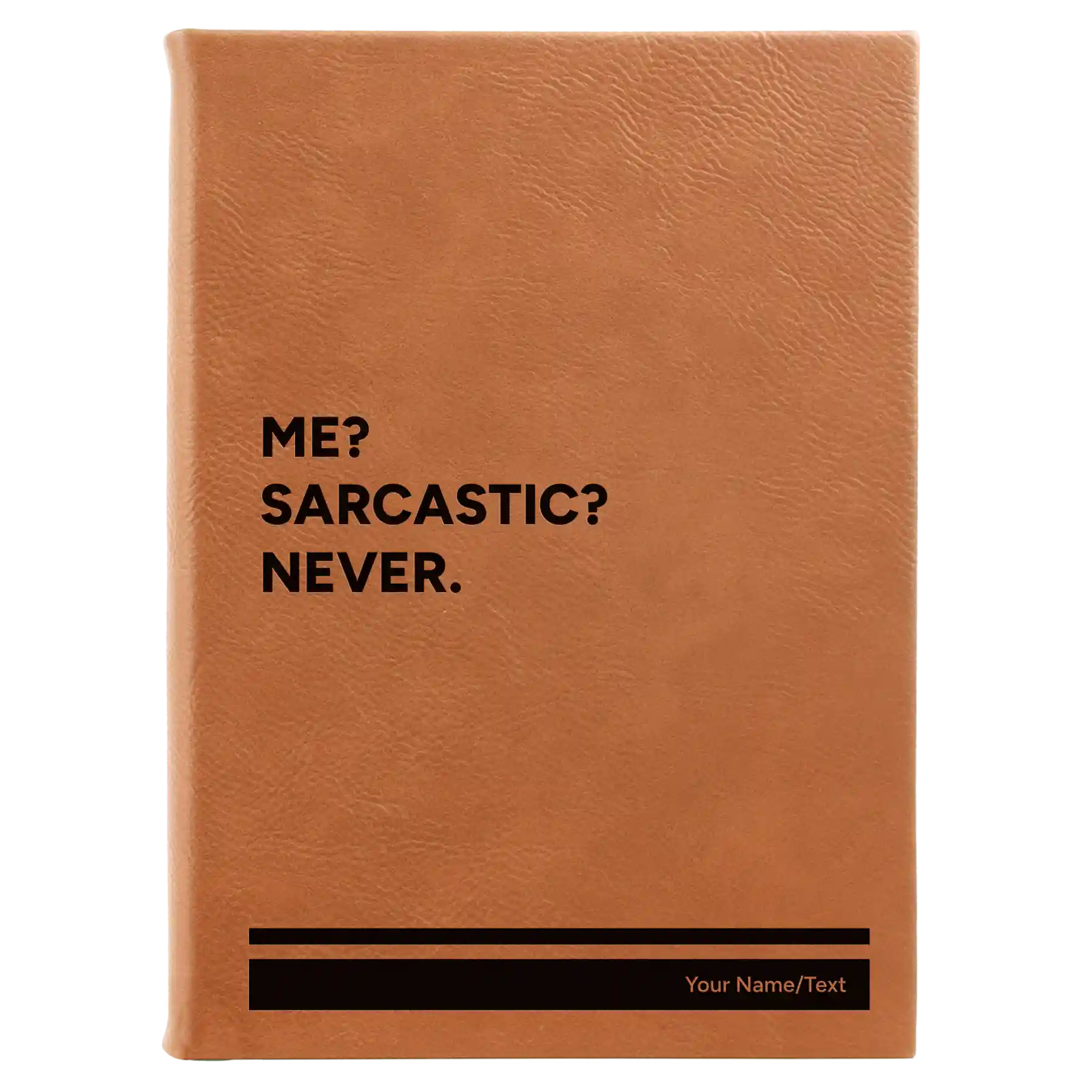 Large rawhide leatherette journal laser etched with 'Me Sarcastic Never' design
