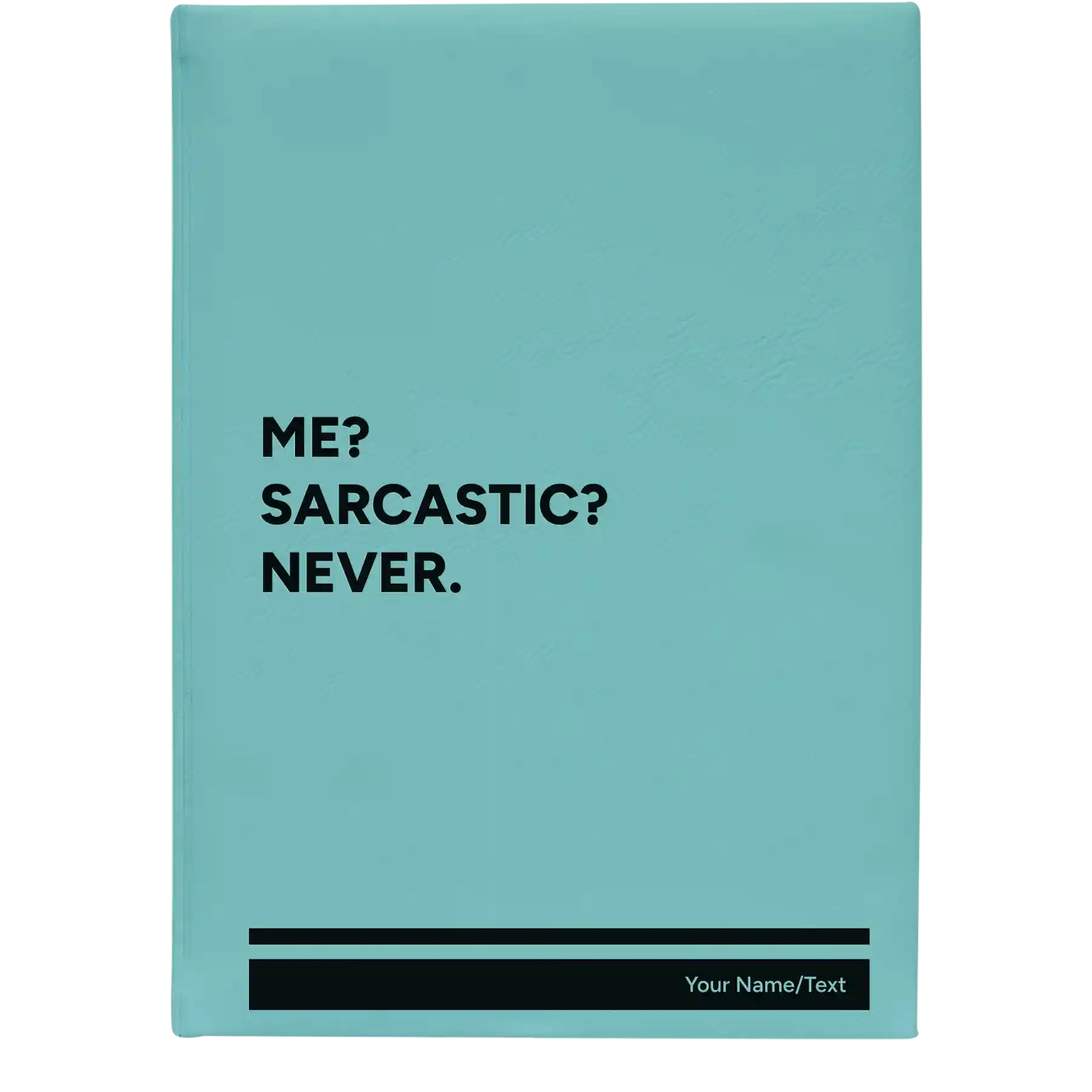 Large teal leatherette sketch book laser etched with 'Me Sarcastic Never' design