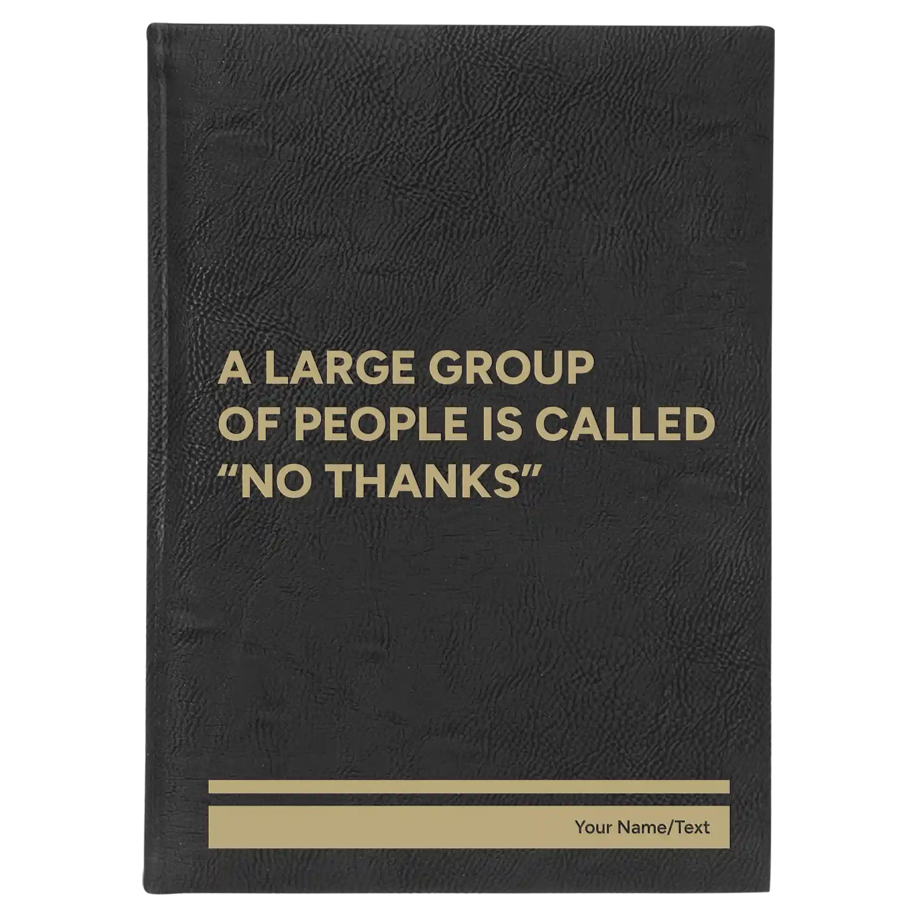 Large black/gold leatherette journal laser etched with 'No Thanks' design