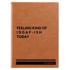 Large rawhide leatherette journal laser etched with 'Idgaf ish' design