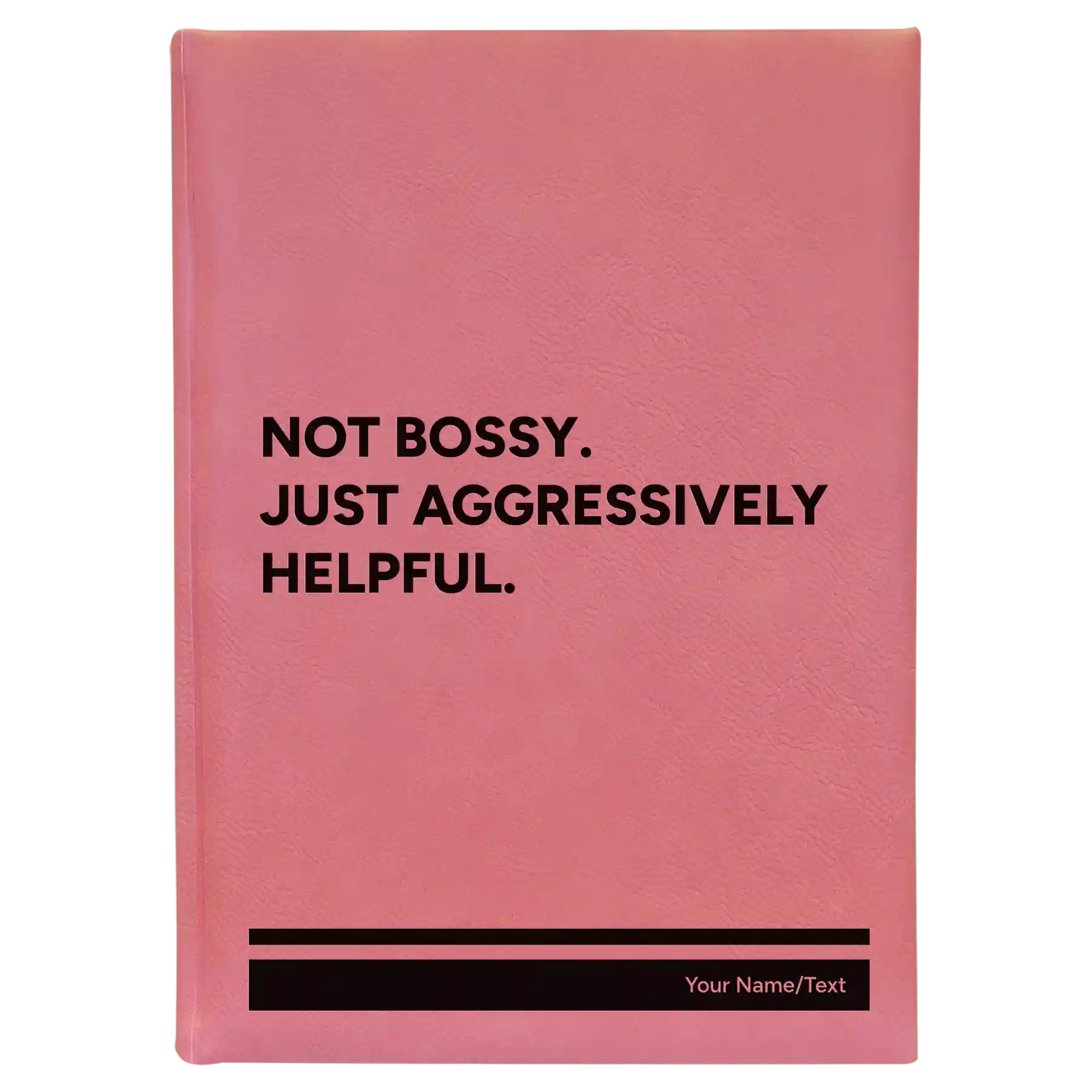 Large pink leatherette sketch book laser etched with 'Not Bossy Just Aggressively Helpful' design