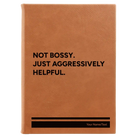 Large rawhide leatherette journal laser etched with 'Not Bossy Just Aggressively Helpful' design
