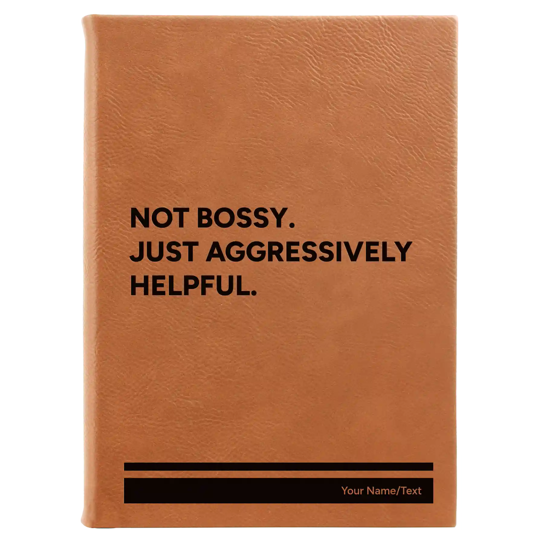 Large rawhide leatherette journal laser etched with 'Not Bossy Just Aggressively Helpful' design