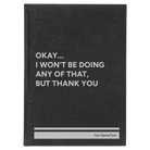 Large black/silver leatherette sketch book laser etched with 'Wont Be Doing Any of That' design