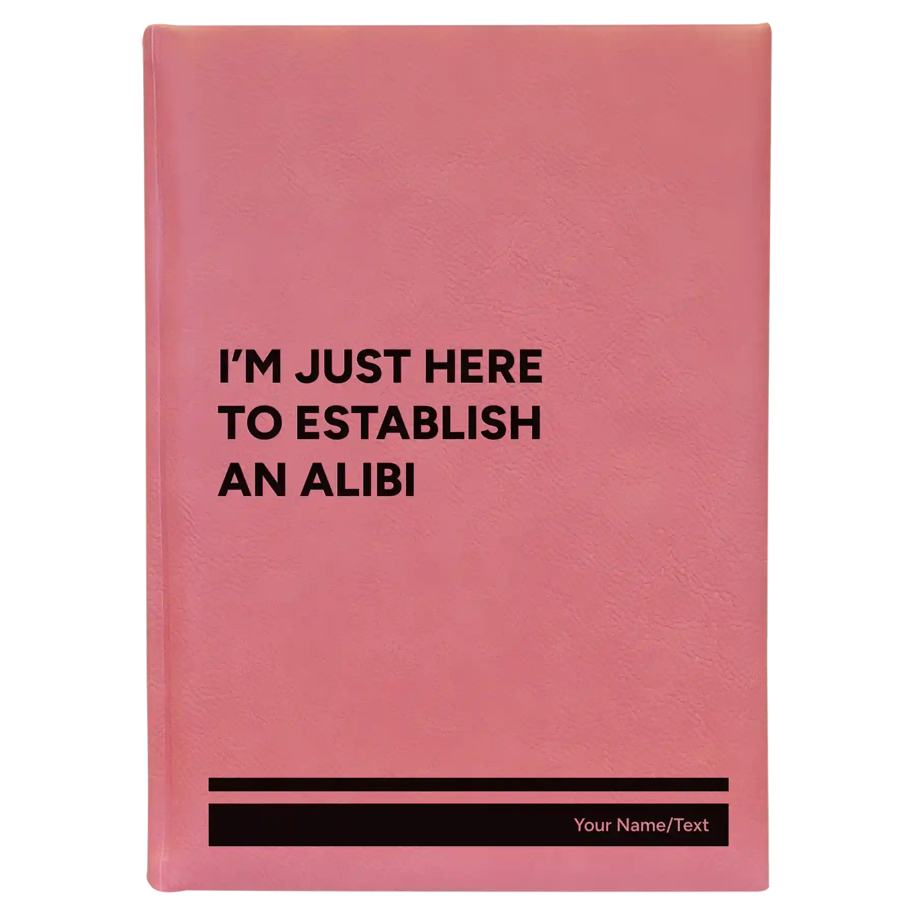 Large pink leatherette journal laser etched with 'Establish an Alibi' design