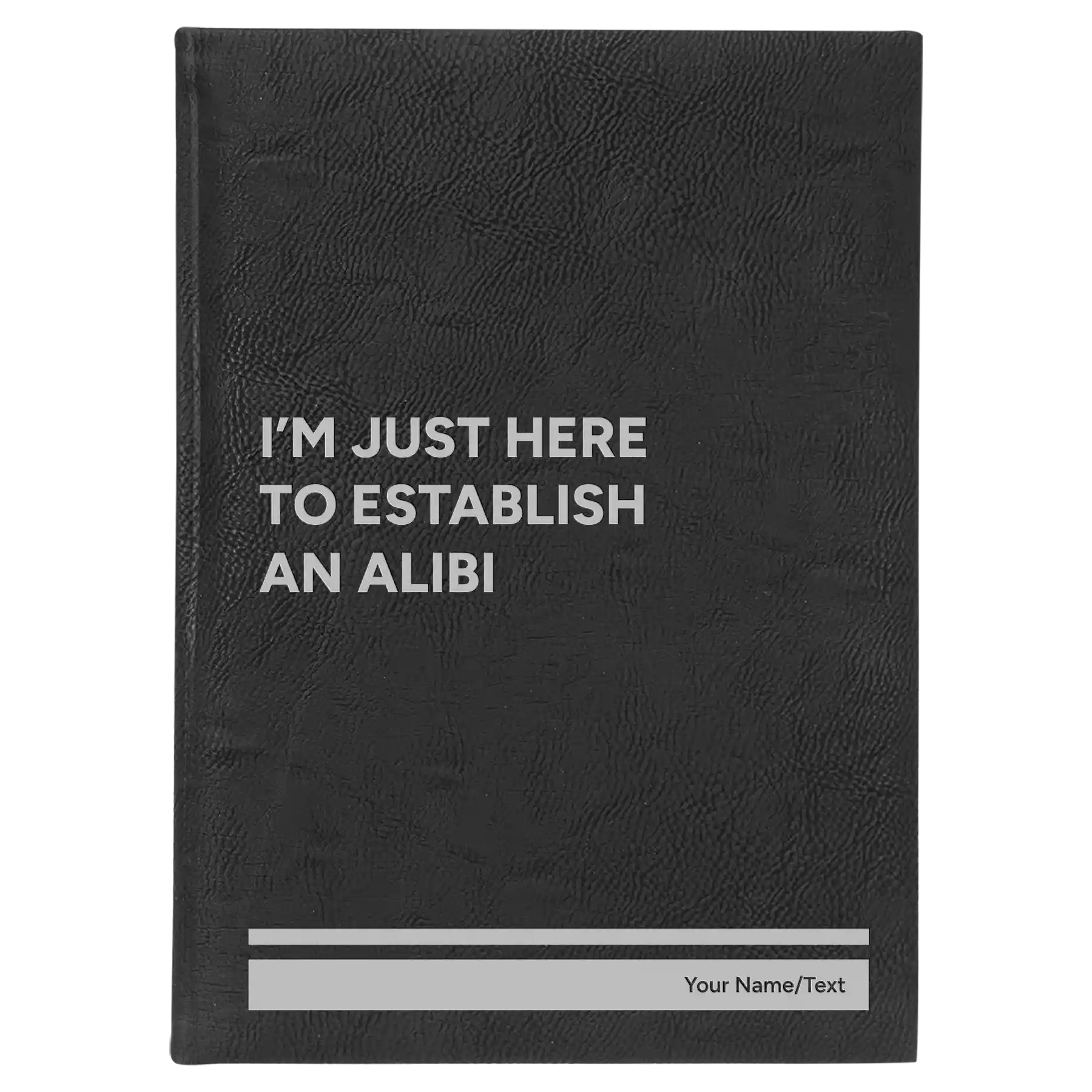 Large black/silver leatherette journal laser etched with 'Establish an Alibi' design