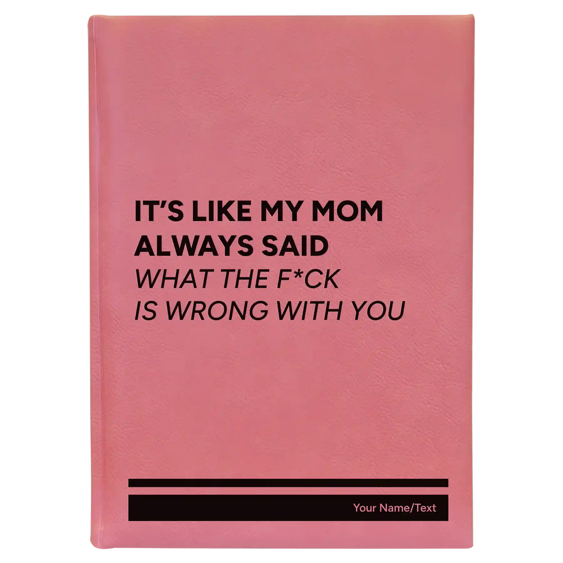 Large pink leatherette journal laser etched with 'Mom Always Said' design