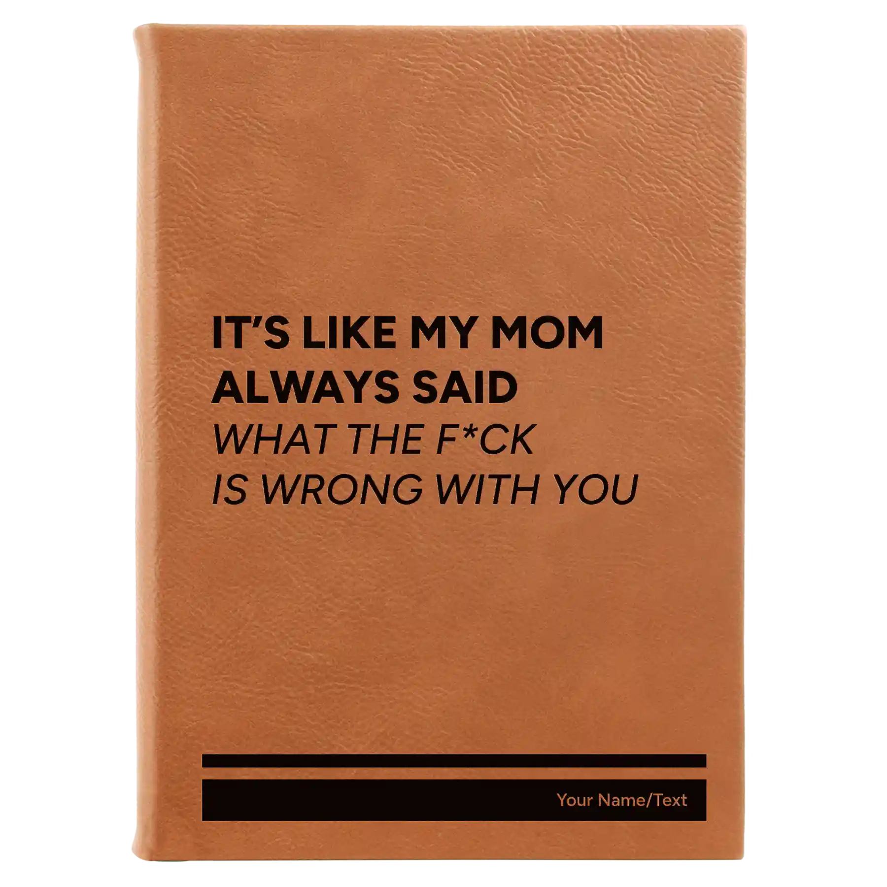 Large rawhide leatherette sketch book laser etched with 'Mom Always Said' design