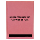 Large pink leatherette journal laser etched with 'Underestimate Me' design