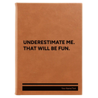 Large rawhide leatherette journal laser etched with 'Underestimate Me' design
