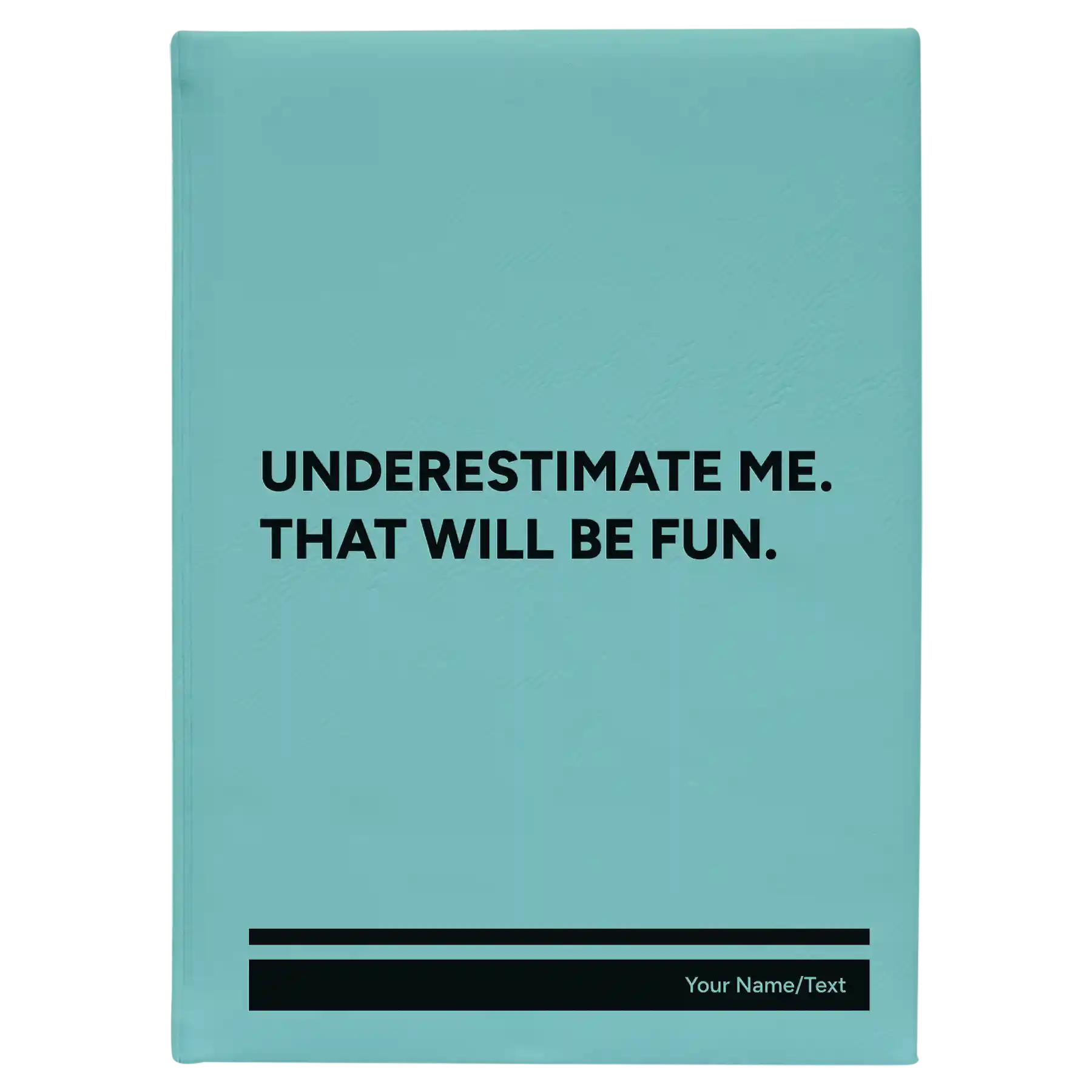 Large teal leatherette sketch book laser etched with 'Underestimate Me' design