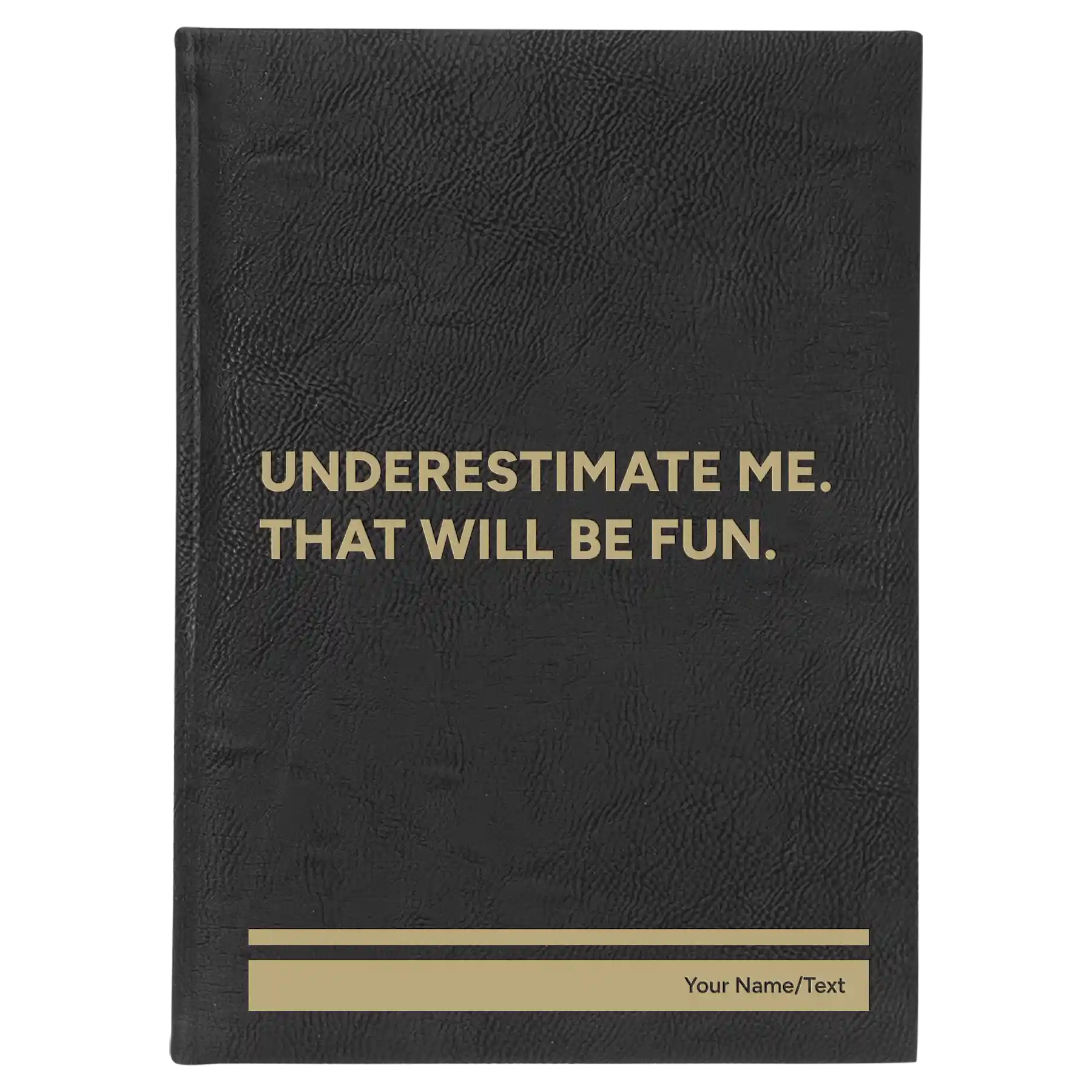 Large black/gold leatherette sketch book laser etched with 'Underestimate Me' design