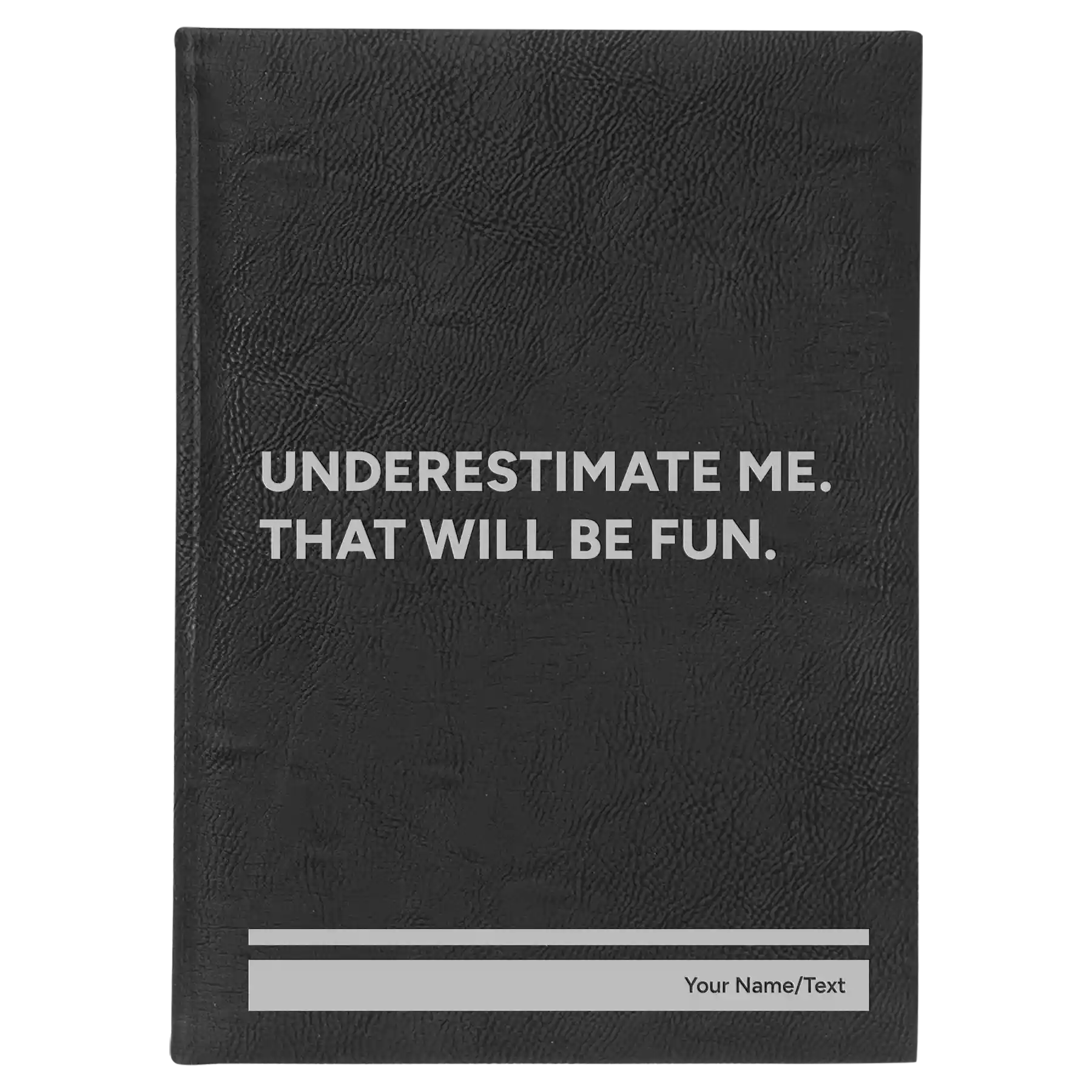 Large black/silver leatherette journal laser etched with 'Underestimate Me' design