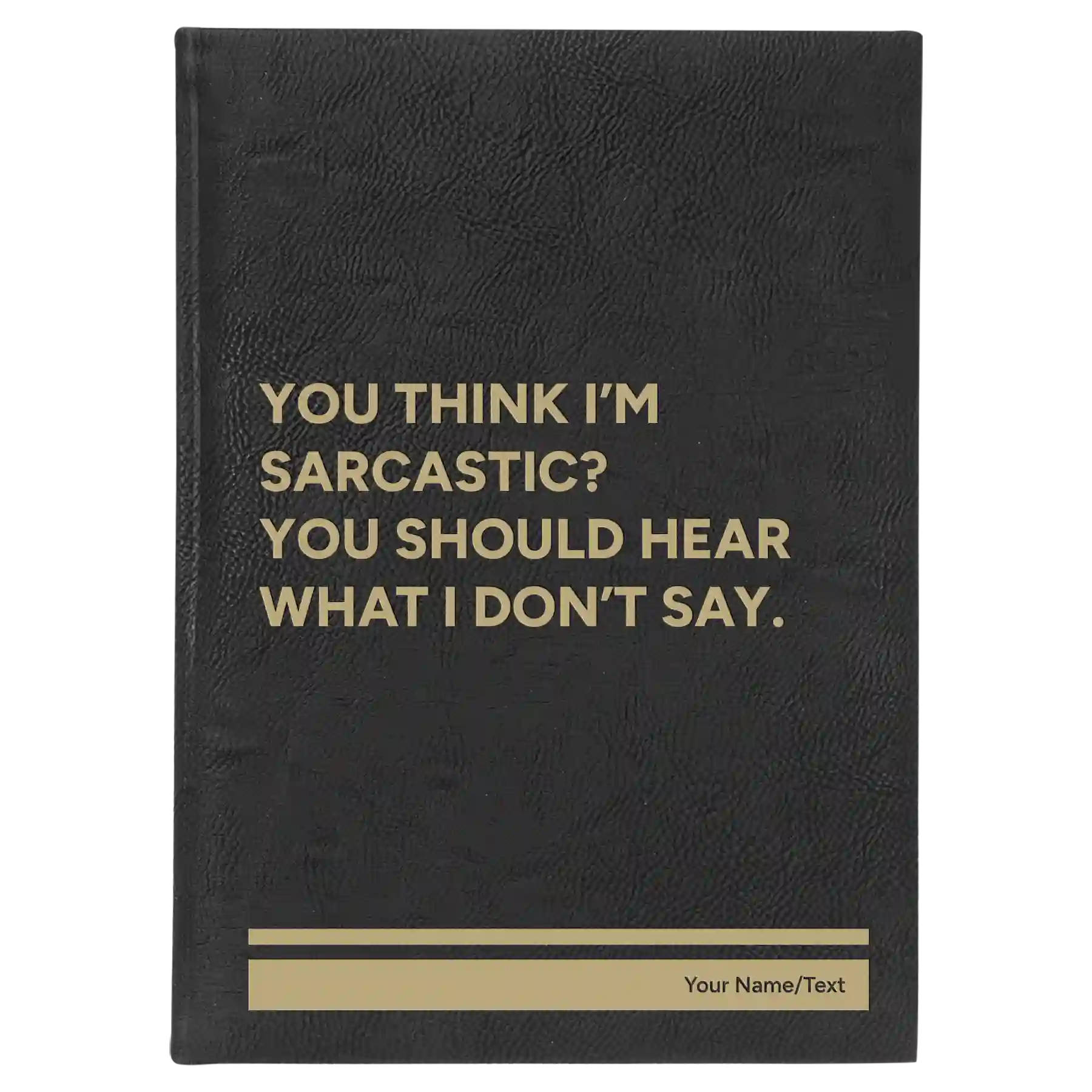 Large black/gold leatherette sketch book laser etched with 'I Dont Say' design