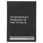 Large black/silver leatherette journal laser etched with 'Other Peoples Problems' design