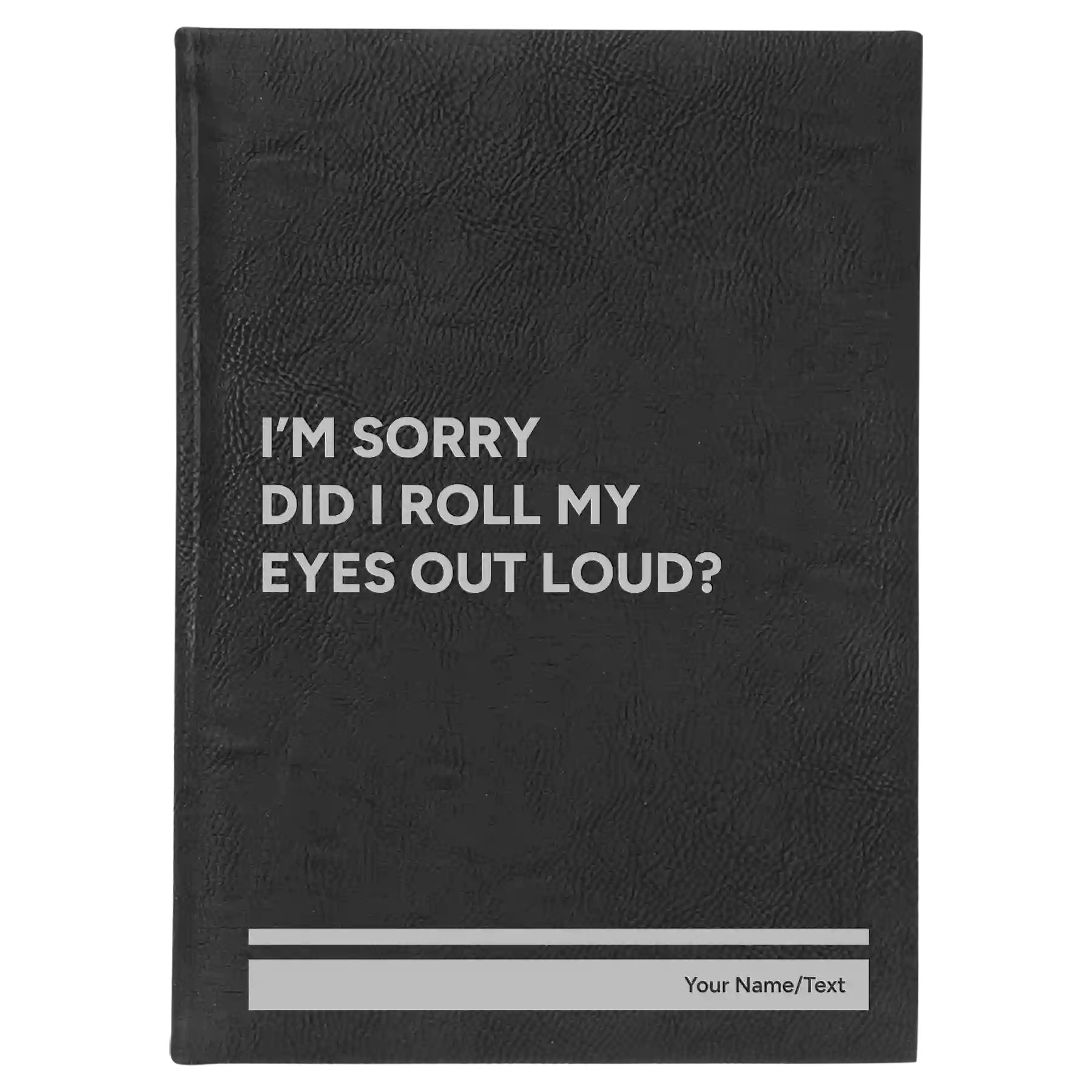 Large black/silver leatherette journal laser etched with 'Roll My Eyes' design