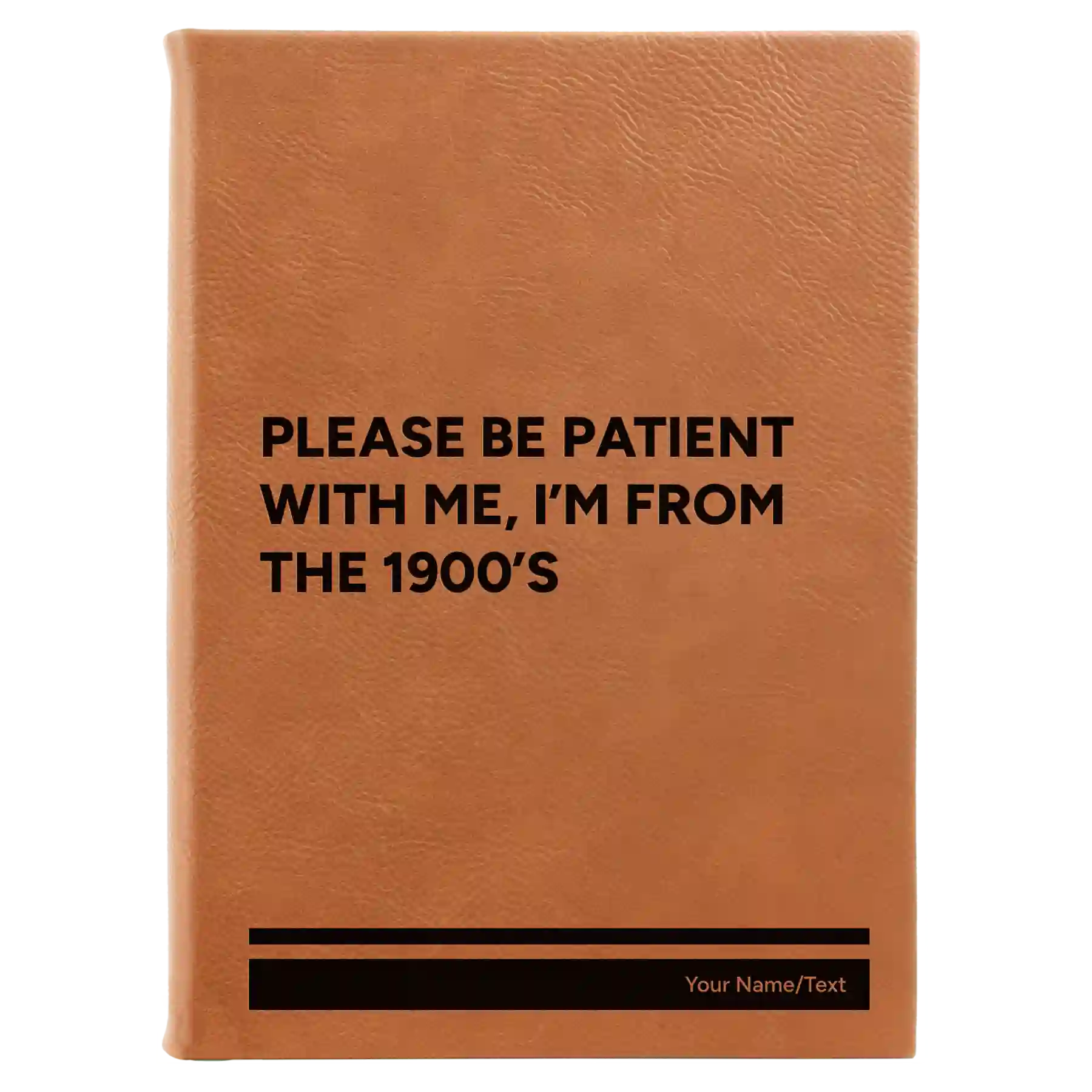 Large rawhide leatherette journal laser etched with 'Please Be Patient' design