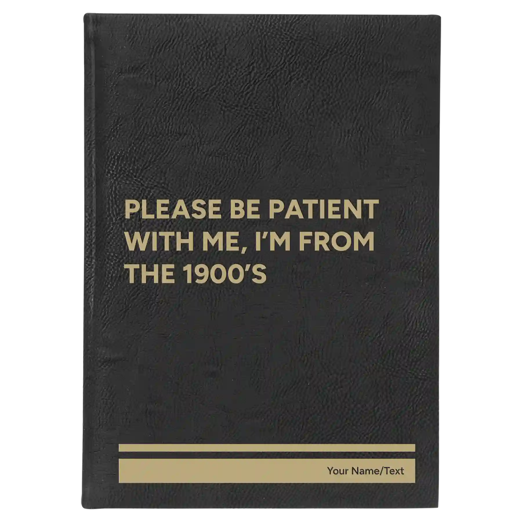 Large black/gold leatherette sketch book laser etched with 'Please Be Patient' design