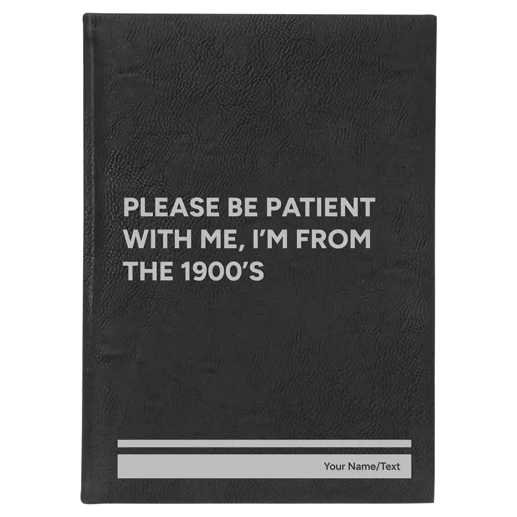 Large black/silver leatherette sketch book laser etched with 'Please Be Patient' design