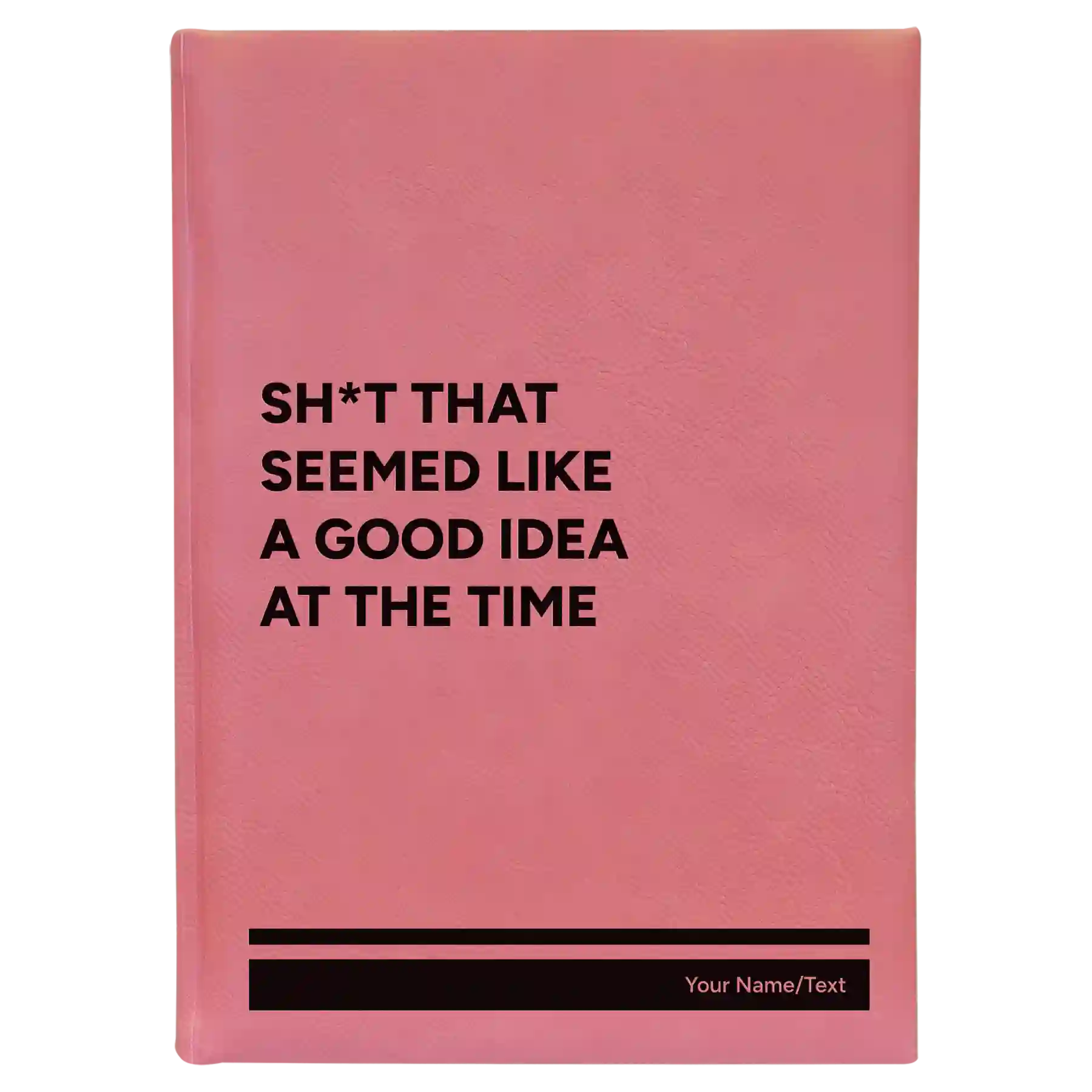 Large pink leatherette journal laser etched with 'Seemed Like a Good Idea' design