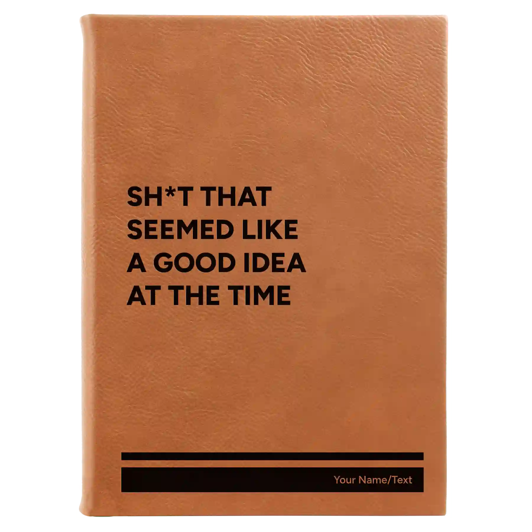 Large rawhide leatherette sketch book laser etched with 'Seemed Like a Good Idea' design