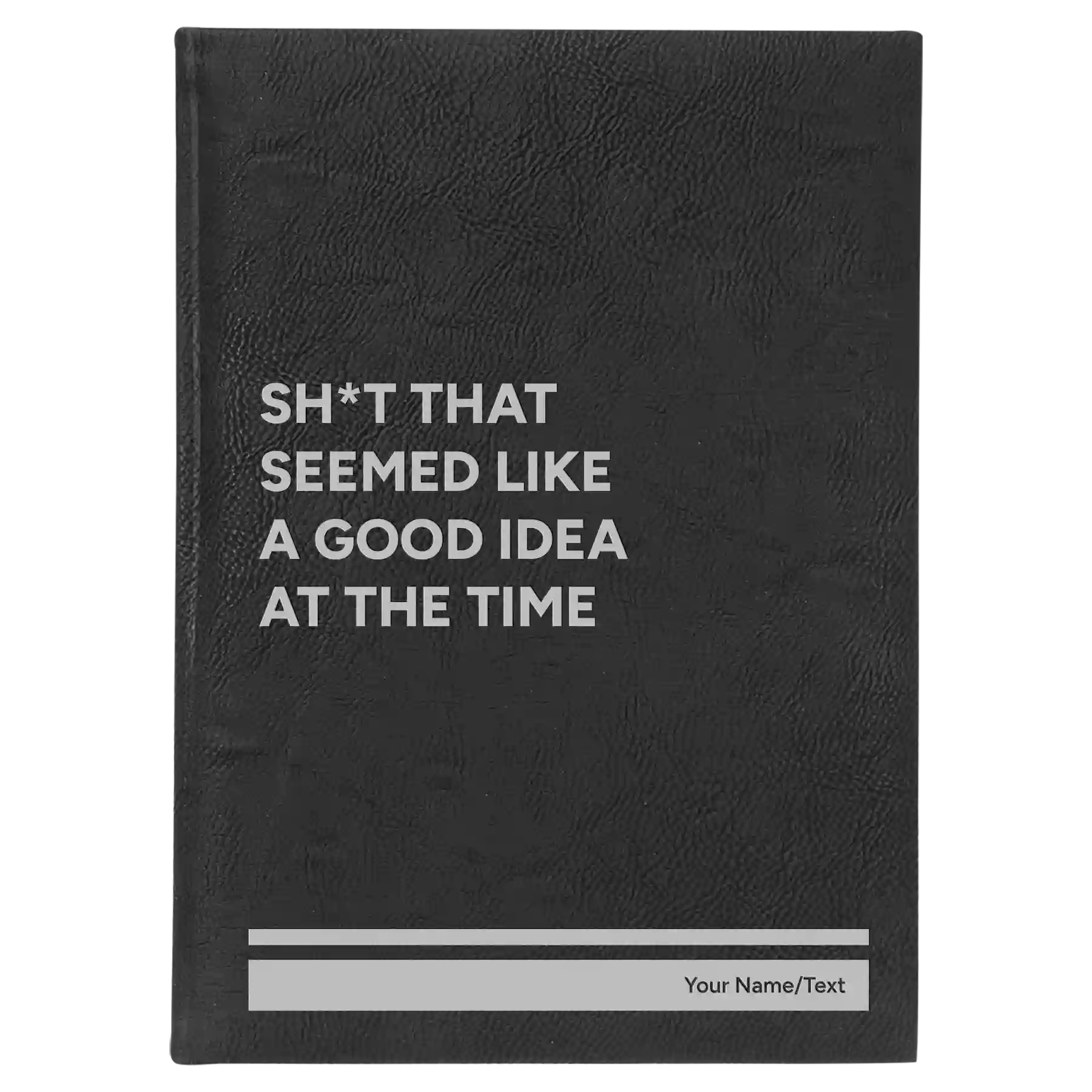 Large black/silver leatherette sketch book laser etched with 'Seemed Like a Good Idea' design