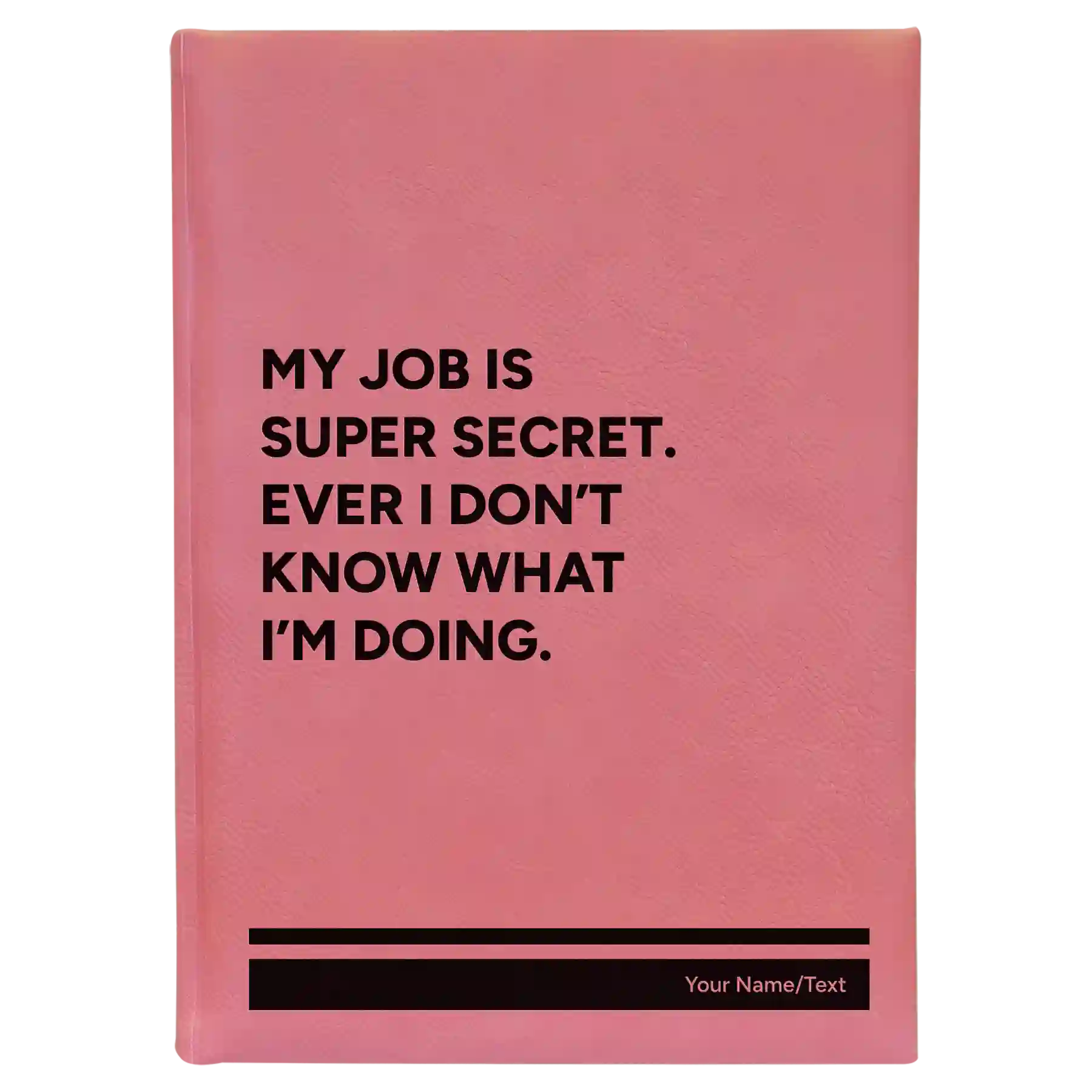 Large pink leatherette journal laser etched with 'My Job is Super Secret' design