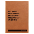 Large rawhide leatherette sketch book laser etched with 'My Job is Super Secret' design