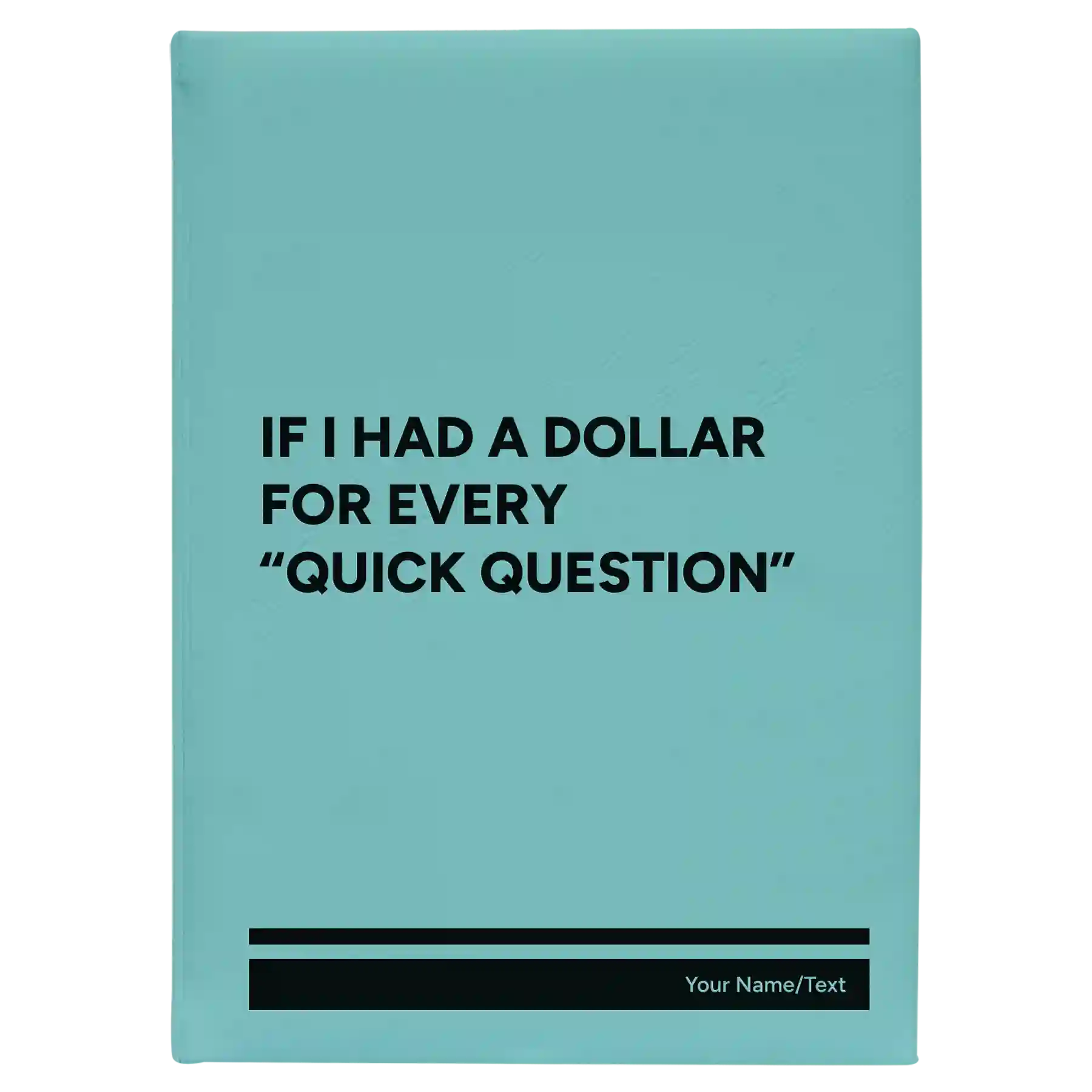 Large teal leatherette journal laser etched with 'If I Had a Dollar' design