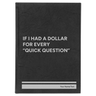 Large black/silver leatherette journal laser etched with 'If I Had a Dollar' design