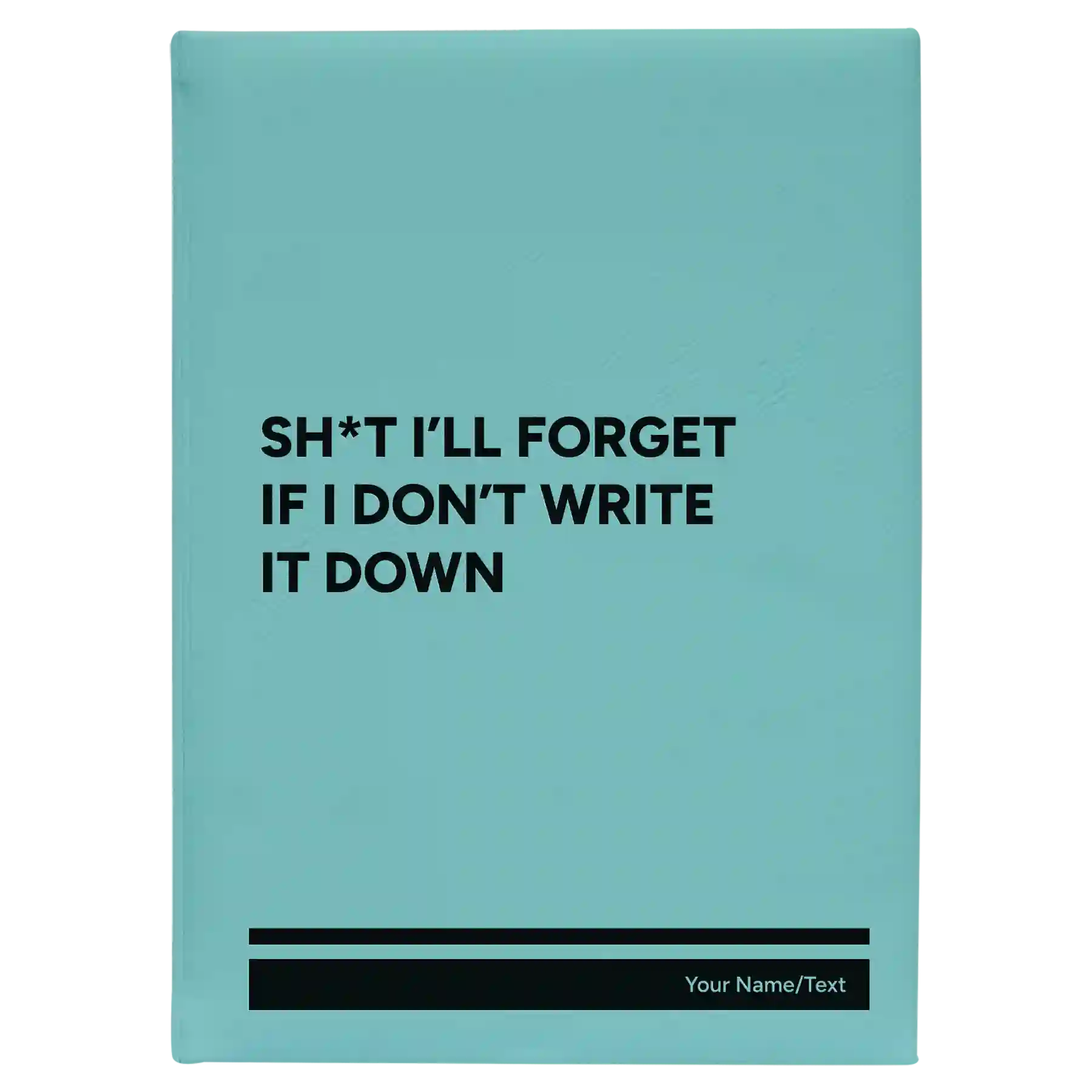 Large teal leatherette journal laser etched with 'Sht Ill Forget' design