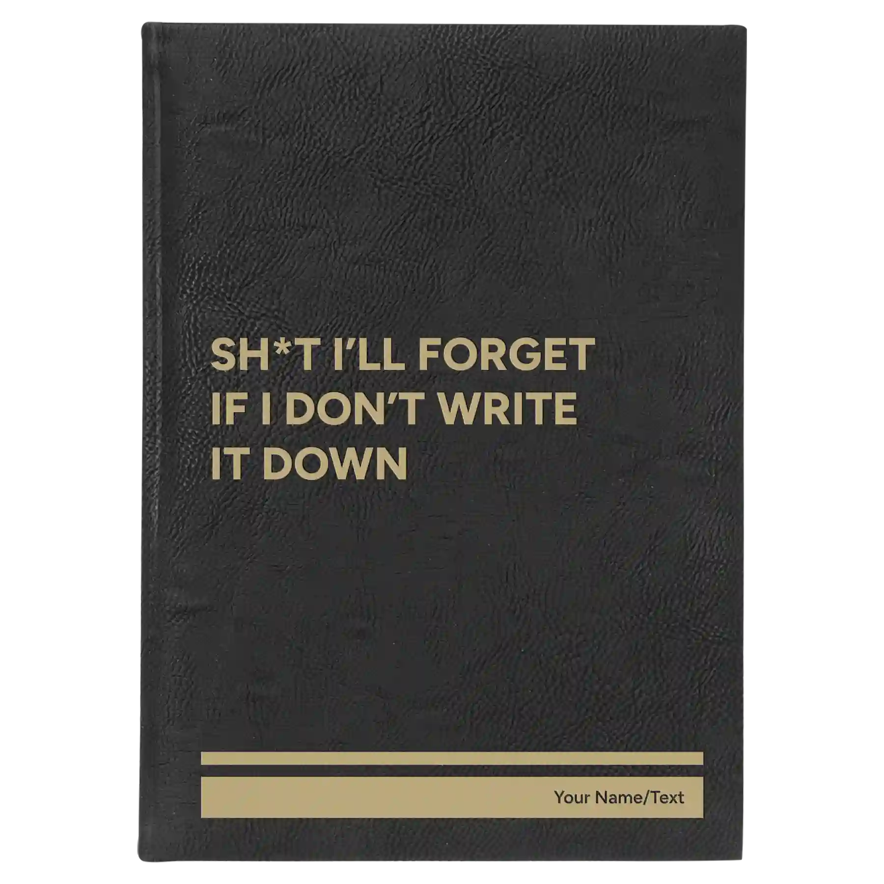 Large black/gold leatherette sketch book laser etched with 'Sht Ill Forget' design