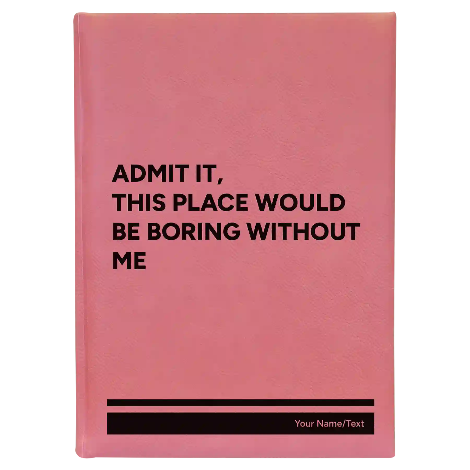 Large pink leatherette sketch book laser etched with 'Boring Without Me' design