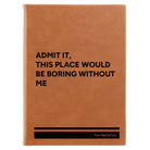 Large rawhide leatherette journal laser etched with 'Boring Without Me' design