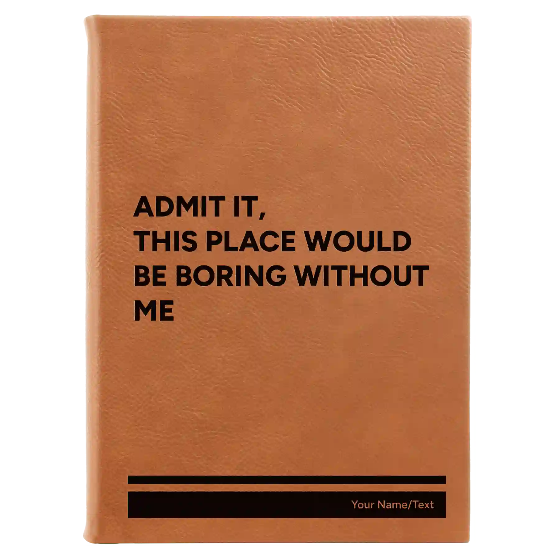 Large rawhide leatherette sketch book laser etched with 'Boring Without Me' design